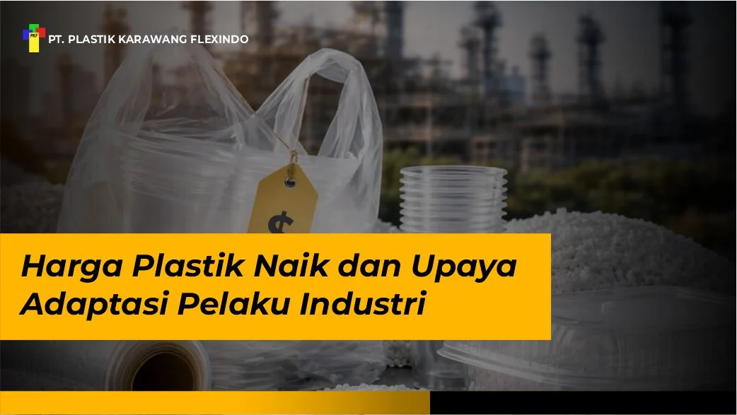 Harga Plastik Naik dan Upaya Adaptasi Pelaku Industri