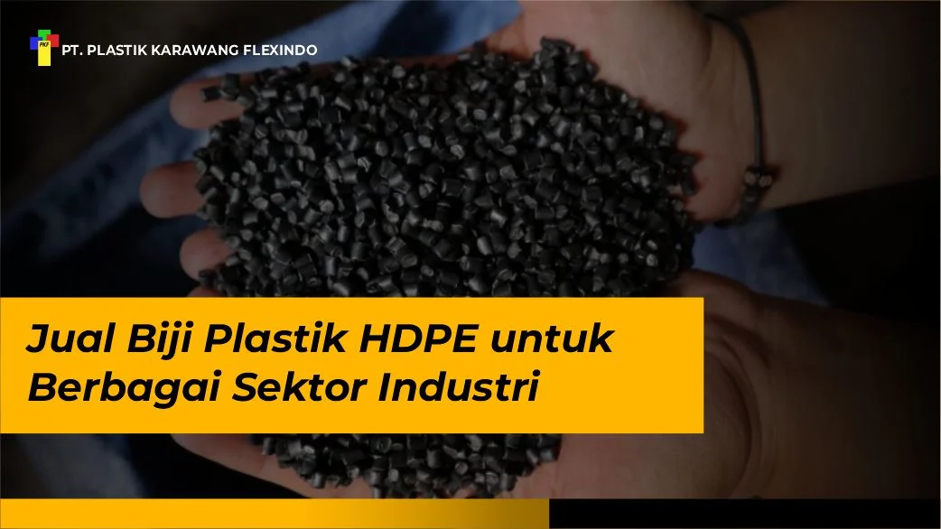 Jual Biji Plastik HDPE untuk Berbagai Sektor Industri