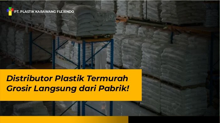 Distributor Plastik Termurah Grosir Langsung dari Pabrik!