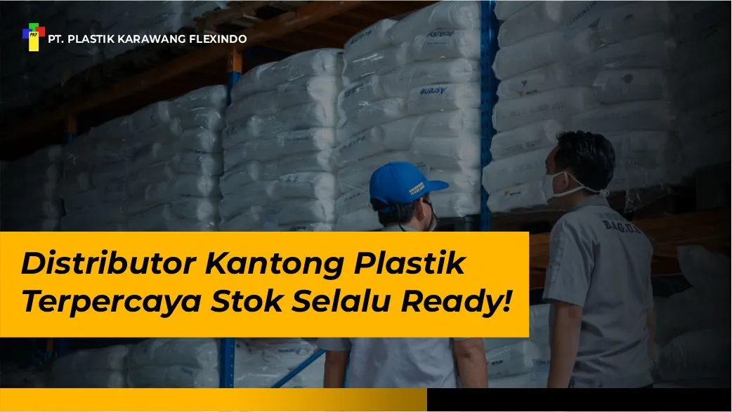 Distributor Kantong Plastik Terpercaya Stok Selalu Ready!