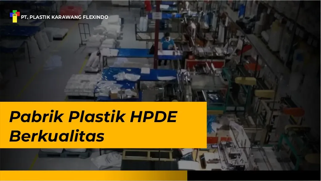 Pabrik Plasti HPDE Berkualitas untuk Kebutuhan Industri