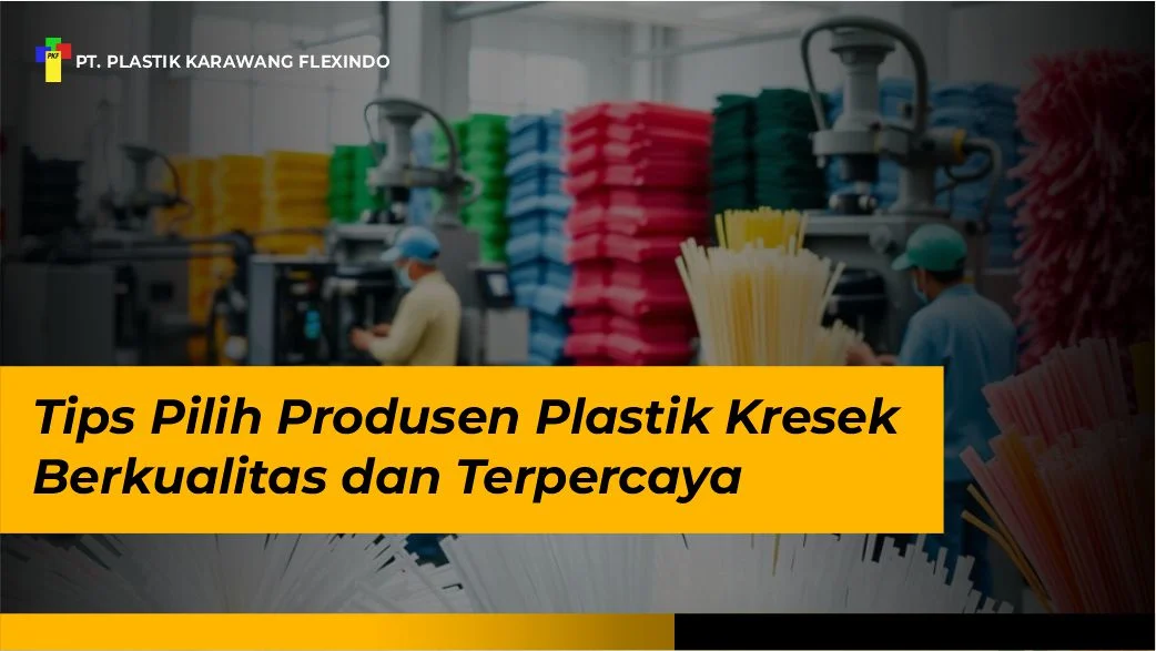 Tips Pilih Produsen Plastik Kresek Berkualitas dan Terpercaya