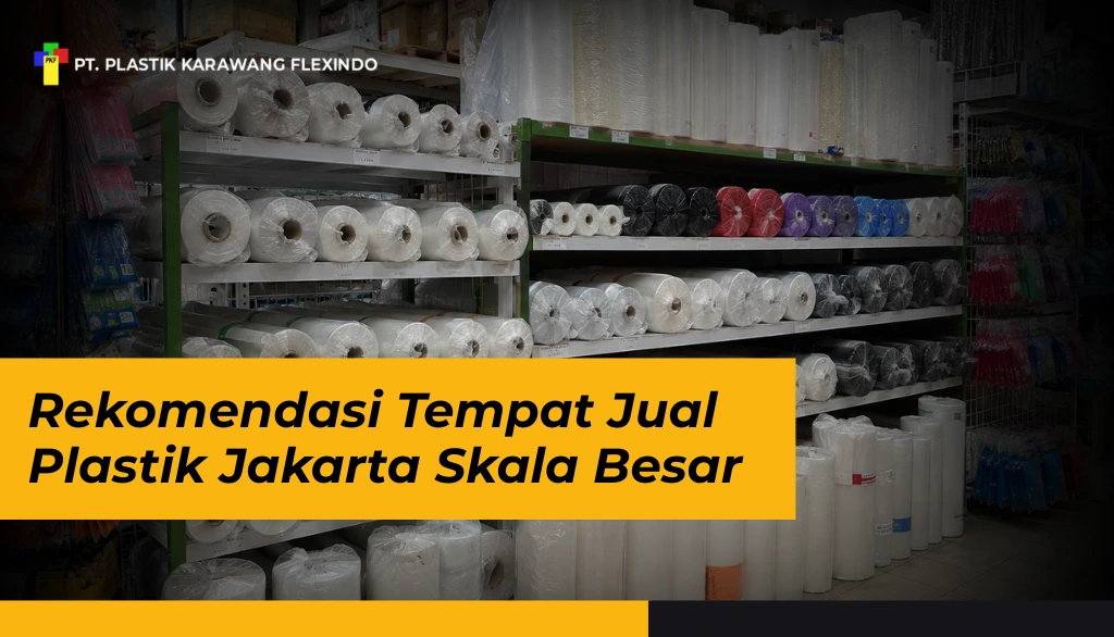 Rekomendasi Tempat Jual Plastik Jakarta Skala Besar