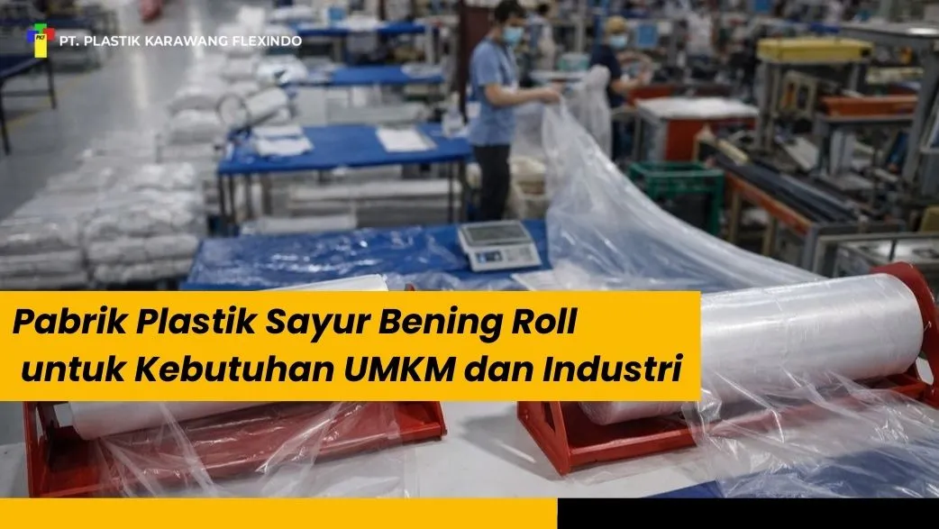 Pabrik Plastik Sayur Bening Roll untuk Kebutuhan UMKM dan Industri