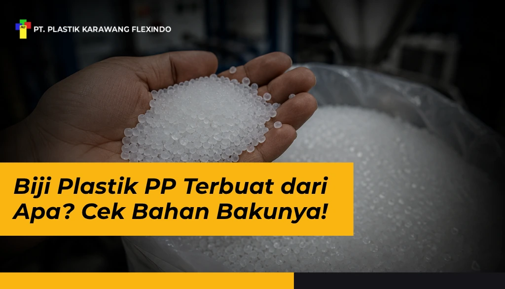 Biji Plastik PP Terbuat dari Apa? Cek Bahan Bakunya!