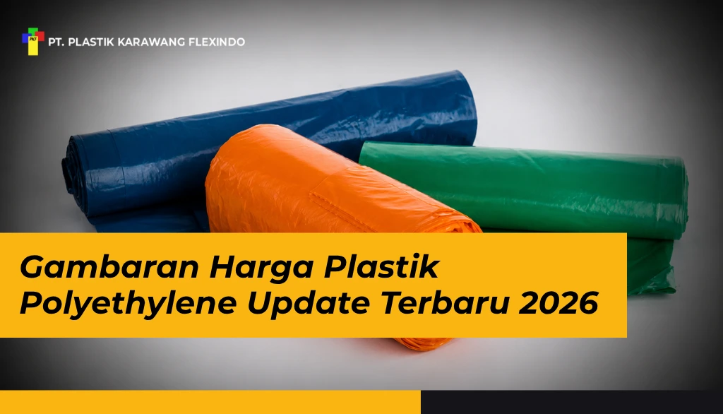 Gambaran Harga Plastik Polyethylene Update Terbaru 2026